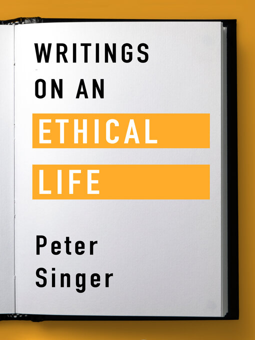 Title details for Writings on an Ethical Life by Peter Singer - Available